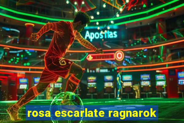 rosa escarlate ragnarok